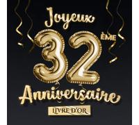 Joyeux 32ème Anniversaire - Livre d'Or: Décoration pour le 32ème anniversaire - 32 Ans Déco et Cadeau pour homme ou femme - Édition Ballons Or Noir - Album pour les félicitations et photos des invités