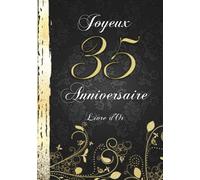 Joyeux 35 Anniversaire Livre d'Or: Félicitations Écrites, Photos & Registre I Préserve les Vœux, Souvenirs et la Poésie de la Famille et des Amis I Idée Cadeau Pour Hommes et Femmes