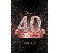 Joyeux 40 Anniversaire Livre d'Or: Diamant Décoration Souvenir Rose Or Noir I Félicitations Écrites & Registre I Idée Cadeau Pour Hommes et Femmes