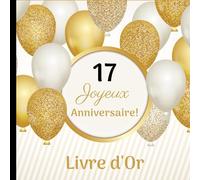Joyeux Anniversaire! 17 ans: Livre d'Or Original. Complétez les phrases pré-remplies! Fous rires garantis! + Album photo à réaliser à l'intérieur.