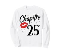 Joyeux Anniversaire 25 Ans Idée Drole Humour chapitre 25 Ans Sweatshirt