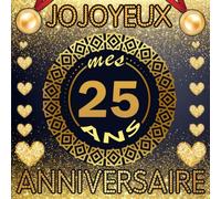Joyeux anniversaire 25 ans: Livre d'or 25 ans I idée cadeau fête du 25e anniversaire I Album pour les félicitations Écrites des invités avec espace ... original personnaliser pour femme et homme..
