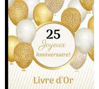 Joyeux Anniversaire! 25 ans: Livre d'Or Original. Complétez les phrases pré-remplies! Fous rires garantis! + Album photo à réaliser à l'intérieur.