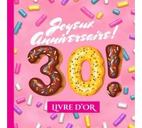 Joyeux Anniversaire - 30 - Livre d'Or: Idée cadeau original pour la célébration du 30ème anniversaire - 30 ans - Cadeaux pour femme & décoration rose ... pour les félicitations et photos des invités