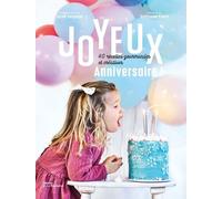 Joyeux anniversaire !: 40 recettes gourmandes et créatives