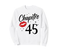 Joyeux Anniversaire 45 Ans Idée Drole Humour chapitre 45 Ans Sweatshirt