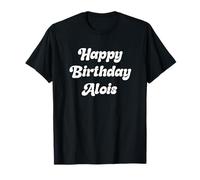 Joyeux Anniversaire Alois T-Shirt