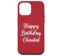 Joyeux Anniversaire Chantal Coque pour iPhone 12 Pro Max