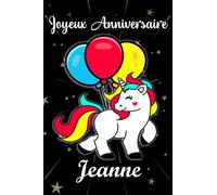 Joyeux anniversaire Jeanne: Cadeau Personnalisé Pour Jeanne,cadeau personnalisé enfant prenon ,Carnet De Notes Licorne Personnalisable, Cadeau D'anniversaire Pour Fille Ado ou Amie ,110 pages