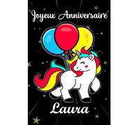 Joyeux anniversaire Laura: Cadeau Personnalisé Pour Laura,cadeau personnalisé enfant prenon ,Carnet De Notes Licorne Personnalisable, Cadeau D'anniversaire Pour Fille Ado ou Amie ,110 pages