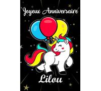 Joyeux anniversaire Lilou: Cadeau Personnalisé Pour Lilou,cadeau personnalisé enfant prenon ,Carnet De Notes Licorne Personnalisable, Cadeau D'anniversaire Pour Fille Ado ou Amie ,110 pages