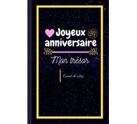 Joyeux anniversaire mon trésor carnet de notes: Carnet de notes pour lui souhaiter joyeux anniversaire, avec un message original !