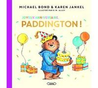 Joyeux anniversaire Paddington ! Michael Bond (Auteur), R. W. (Robert W.) Alley (Illustration), Martin Fréhel (Traduction)