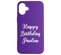 Joyeux Anniversaire Pauline Coque pour iPhone 16 Plus