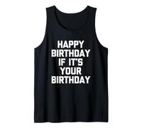 Joyeux Anniversaire si C'est Ton Anniversaire - Funny Saying Birthday Débardeur