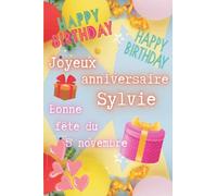 Joyeux anniversaire Sylvie & Bonne fête du 5 novembre: Cadeau original comme une carte d’anniversaire pour toutes les Sylvie, 80 pages d’humours et de ... le jour de la fête de son prénom par exemple.