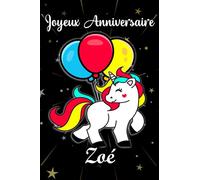 Joyeux anniversaire Zoé: Cadeau Personnalisé Pour Zoé,cadeau personnalisé enfant prenon ,Carnet De Notes Licorne Personnalisable, Cadeau D'anniversaire Pour Fille Ado ou Amie ,110 pages