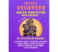 Joyeux Halloween: cahier d’activités pour enfants 6 - 7 ans