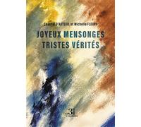 Joyeux mensonges - Tristes vérités - Michelle Fleury - Trois Colonnes - broché - Nouvelles