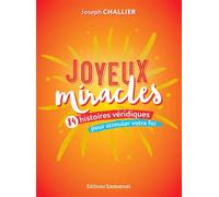 Joyeux miracles 84 histoires véridiques pour stimuler notre foi - Joseph Challier - Emmanuel Eds De L' - broché - Témoignage
