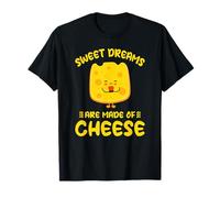 Joyeux Morceau De Fromage Sweet Dreams are Made of Cheese T-Shirt
