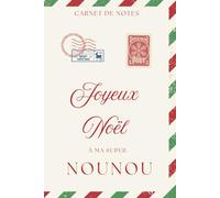 Joyeux Noël à ma super nounou: Cadeau de Noël Nounou | Carnet de notes | Cahier Journal de Noël | Carnet d’organisation 6x9 - 15,24 × 22,86 cm - 120 ... list, notes - “Joyeux Noël à ma Super Nounou”