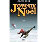 Joyeux Noël Alexandre Jardin (Auteur)