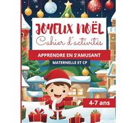 Joyeux Noël - Cahier d'Activités de Noël pour filles et garçons (4-7 ans). Livre de jeux et éducatifs pour enfants CP et Maternelle.: Jeux Éducatifs, ... d’ombre, Couleur par Numéro,...