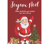 Joyeux Noël : Cahier d'activités pour enfants de 4 à 10 ans: Maxi format pour ce carnet aux couleurs festives de fin d'années - Coloriages - Labyrinthes - J'apprends à dessiner