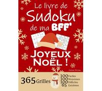 JOYEUX NOËL | Le Livre de Sudoku de ma BFF | 365 Grilles - 100 faciles, 100 moyennes, 100 difficiles et 65 extrêmes: Le livre de Sudoku qui est LE ... Amie ! 1 grille par jour = 1 an de Sudoku