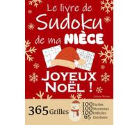 JOYEUX NOËL | Le Livre de Sudoku de ma Nièce | 365 Grilles - 100 faciles, 100 moyennes, 100 difficiles et 65 extrêmes: Le livre de Sudoku qui est LE ... 1 an de Sudoku, pour des heures de plaisir !