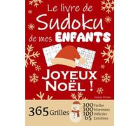 JOYEUX NOËL | Le Livre de Sudoku de mes Enfants | 365 Grilles - 100 faciles, 100 moyennes, 100 difficiles et 65 extrêmes: Le livre de Sudoku qui est ... 1 an de Sudoku, pour des heures de plaisir !