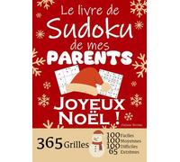 JOYEUX NOËL | Le Livre de Sudoku de mes Parents | 365 Grilles - 100 faciles, 100 moyennes, 100 difficiles et 65 extrêmes: Le livre de Sudoku qui est ... Maman ! 1 grille par jour = 1 an de Sudoku !