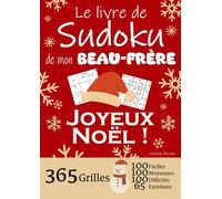 JOYEUX NOËL | Le Livre de Sudoku de mon Beau-Frère | 365 Grilles - 100 faciles, 100 moyennes, 100 difficiles et 65 extrêmes: Le livre de Sudoku qui ... / Beauf' ! 1 grille par jour = 1 an de Sudoku