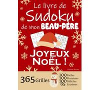 JOYEUX NOËL | Le Livre de Sudoku de mon Beau-Père | 365 Grilles - 100 faciles, 100 moyennes, 100 difficiles et 65 extrêmes: Le livre de Sudoku qui est ... 1 an de Sudoku, pour des heures de plaisir !
