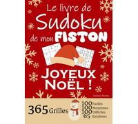 JOYEUX NOËL | Le Livre de Sudoku de mon Fiston | 365 Grilles - 100 faciles, 100 moyennes, 100 difficiles et 65 extrêmes: Le livre de Sudoku qui est LE ... Fiston ! 1 grille par jour = 1 an de Sudoku !