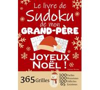 JOYEUX NOËL | Le Livre de Sudoku de mon Grand-Père | 365 Grilles - 100 faciles, 100 moyennes, 100 difficiles et 65 extrêmes: Le livre de Sudoku qui ... 1 an de Sudoku, pour des heures de plaisir !