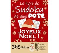 JOYEUX NOËL | Le Livre de Sudoku de mon Pote | 365 Grilles - 100 faciles, 100 moyennes, 100 difficiles et 65 extrêmes: Le livre de Sudoku qui est LE ... ! 1 grille par jour = 1 an de Sudoku !