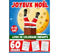 Joyeux Noël livre de coloriage enfants 8-12 ans: Livre De Coloriage Noël Pour Les Enfants 2-4,3-5,4-8,8-12 ans Cahier de coloriage pour Filles Et Garçons.