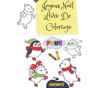 joyeux Noël - Livre de coloriage pour enfants: Plus de 30 dessins Noël à colorier | pour Fille, Garçon et enfants avec le Père Noël et tous les Animaux, les bonhommes de neige et bien plus encore !