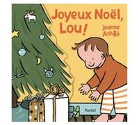 Joyeux Noël, Lou ! Jeanne Ashbé (Auteur)