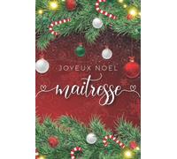 Joyeux Noël Maitresse: Cadeau pour institutrice | Carnet de notes lignés 100 pages pour souhaiter un joyeux Noël sa maitresse d'école adorée.