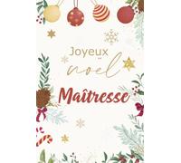 Joyeux Noël Maitresse: Cadeau pour institutrice | Carnet de notes lignés 100 pages pour souhaiter un joyeux Noël sa maitresse d'école adorée.