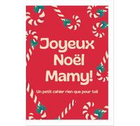Joyeux Noël Mamy: Carnet Joyeux Noël - Cadeau Bienveillant pour Écrire et Partager de Belles Pensées: Un cahier spécial fêtes à offrir ou à s’offrir - ... souvenirs - Idée cadeau unique et chaleureuse