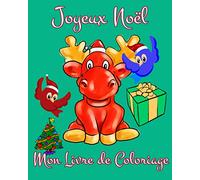 Joyeux Noël Mon Livre de Coloriage: Idéal pour les enfants à partir de 3 ans. Livre de Noël