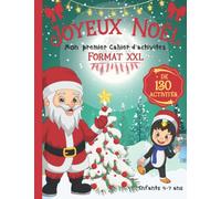Joyeux Noël: Mon Premier Cahier Activités Noël Enfants 4-7 ans | Livre de Jeux Noël Format XXL : + de 130 Activités ludiques et éducatives | Coloriage Noël