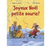 Joyeux noel petite souris ! - Wallace Wood - Mijade Eds - broché - Album éveil dès la naissance