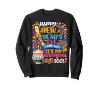 Joyeux réveillon du Nouvel an et Oui, C'est Aussi ma fête d'anniversaire Sweatshirt