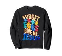 Joyeux œufs de Pâques, oublie Les œufs, Donne-Moi Jesus Christian Sweatshirt