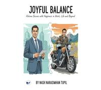 Joyful Balance: How to Achieve Success and Happiness, in Work, Life, and Beyond